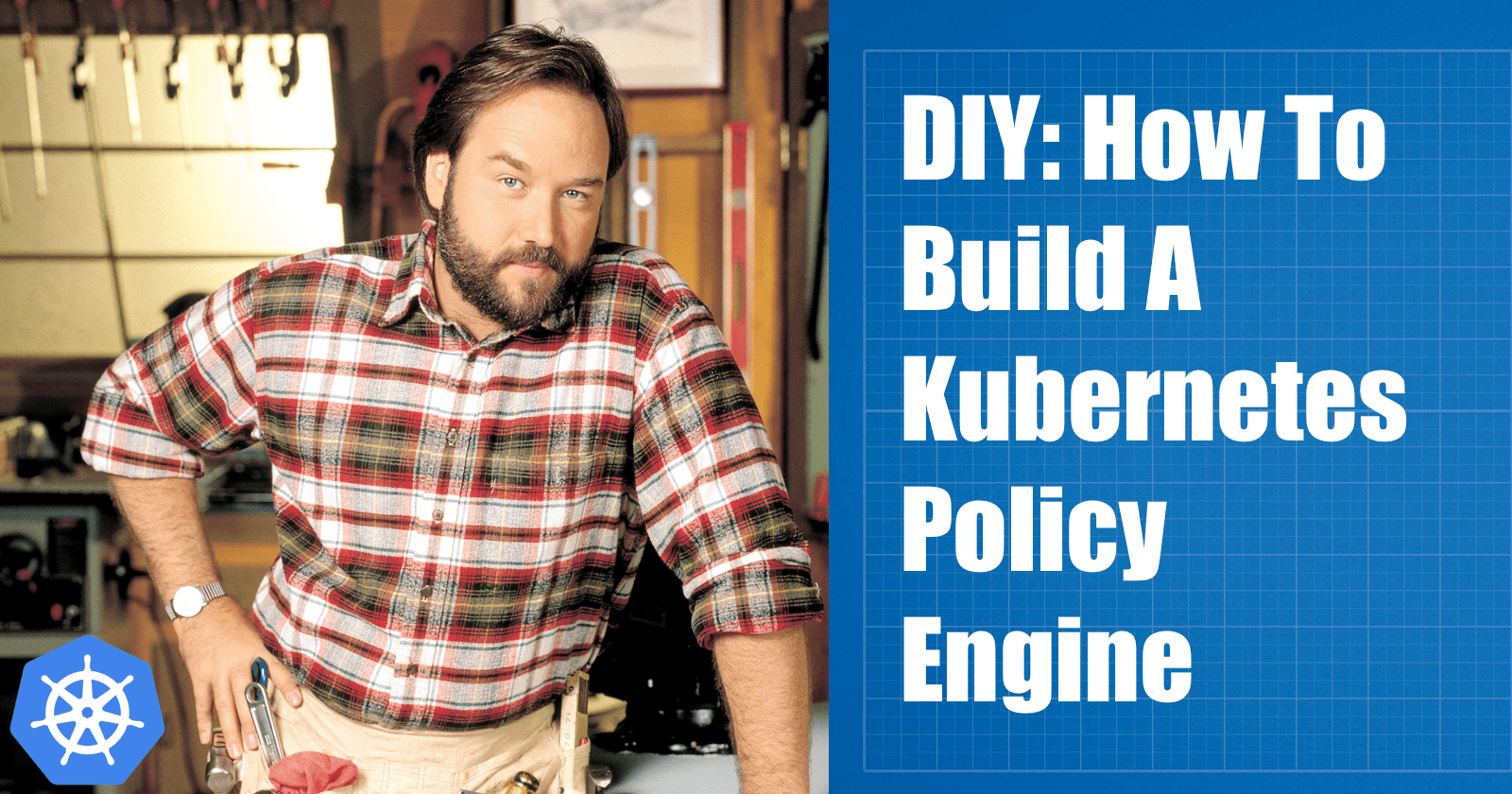 DIY: How To Build A Kubernetes Policy Engine