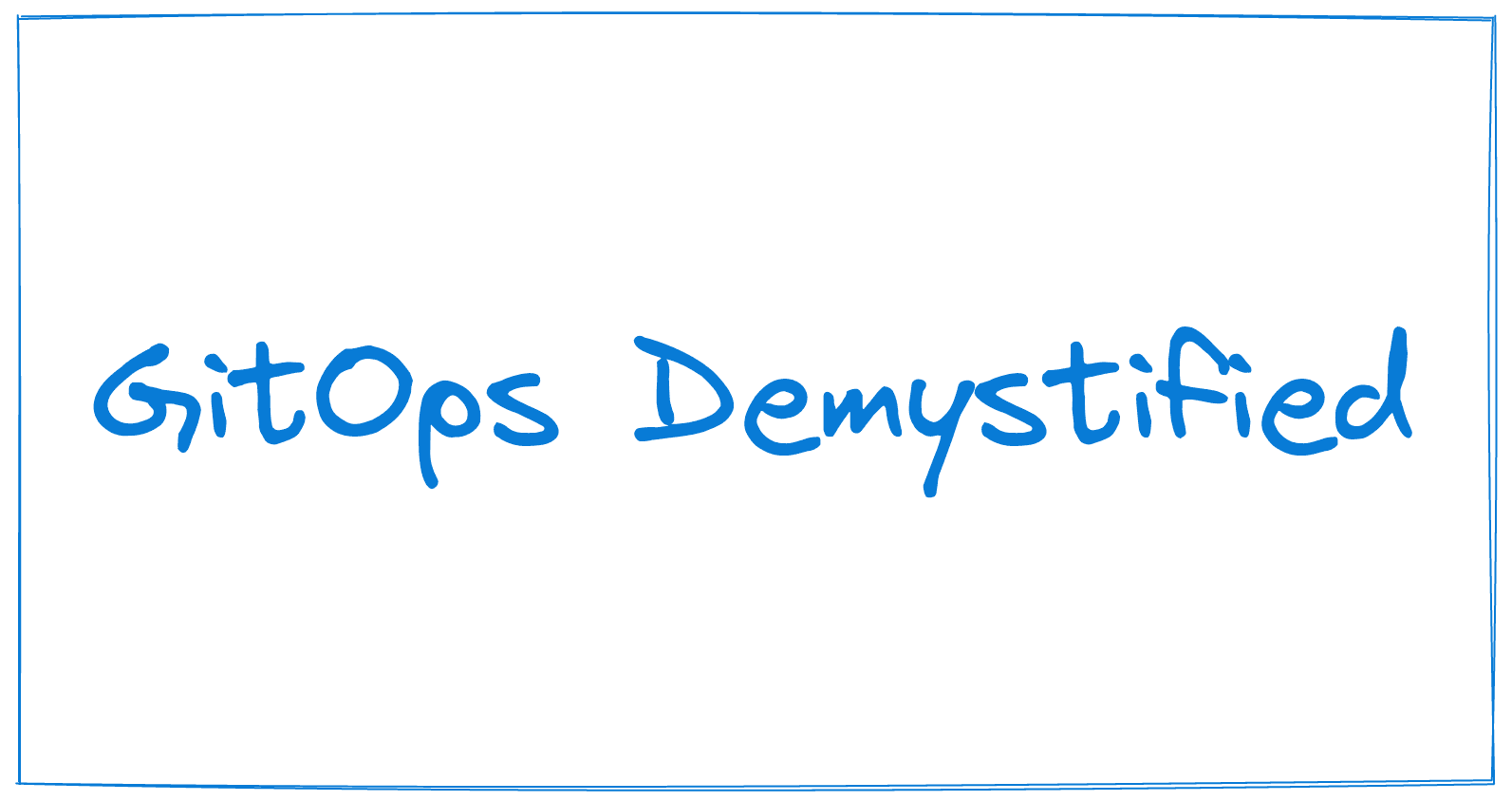 GitOps - Demystified