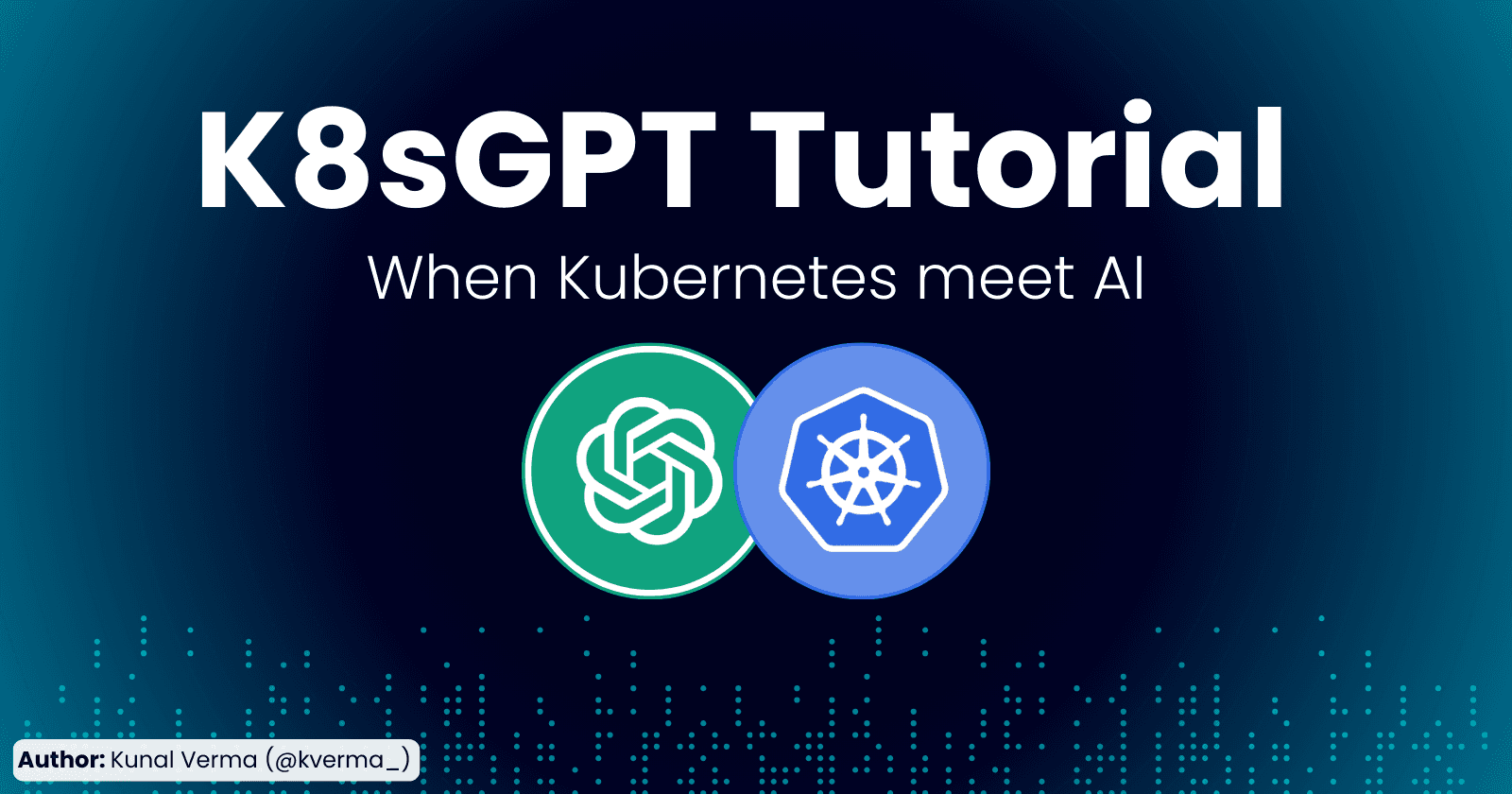 K8sGPT Tutorial - When Kubernetes Meets AI